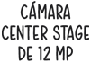 Cámara Center Stage de 12 MP